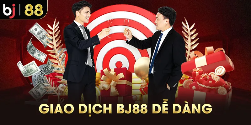 Giao dịch BJ88 dễ dàng